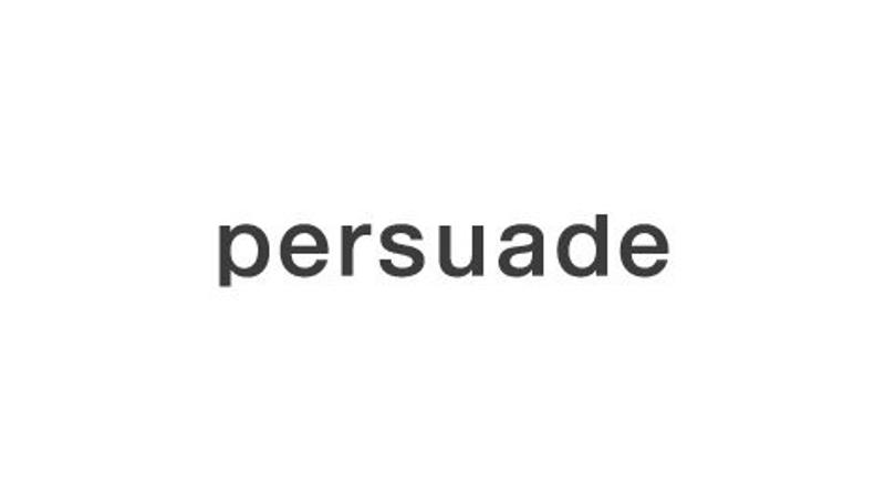Persuade